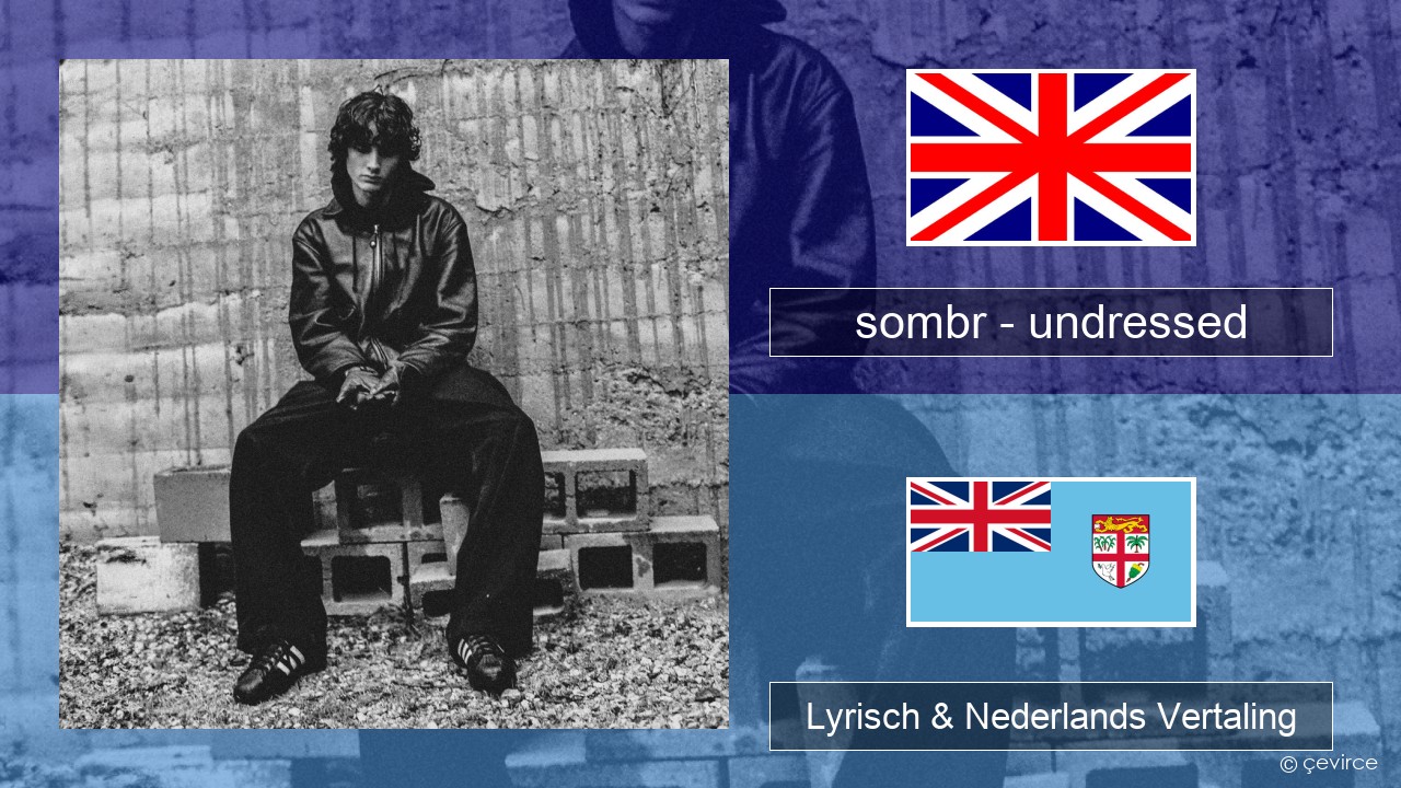 sombr – undressed Engels Lyrisch & Nederlands Vertaling