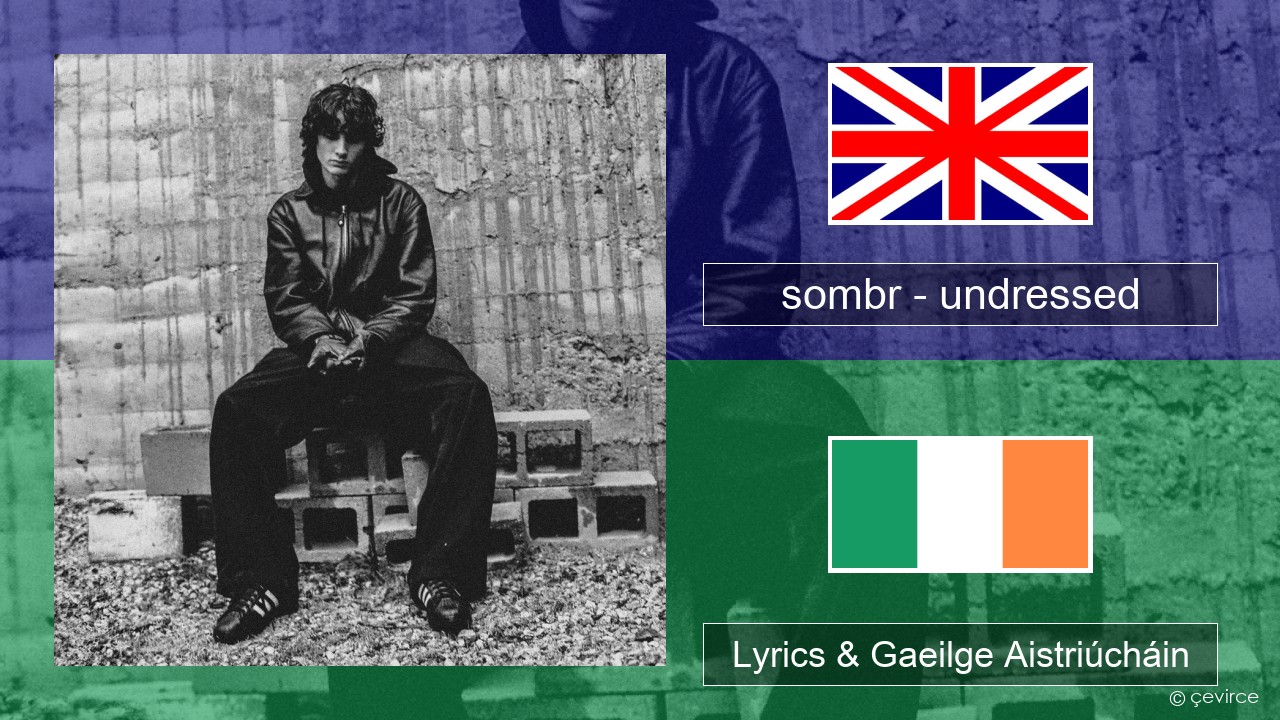 sombr – undressed Béarla Lyrics & Gaeilge Aistriúcháin