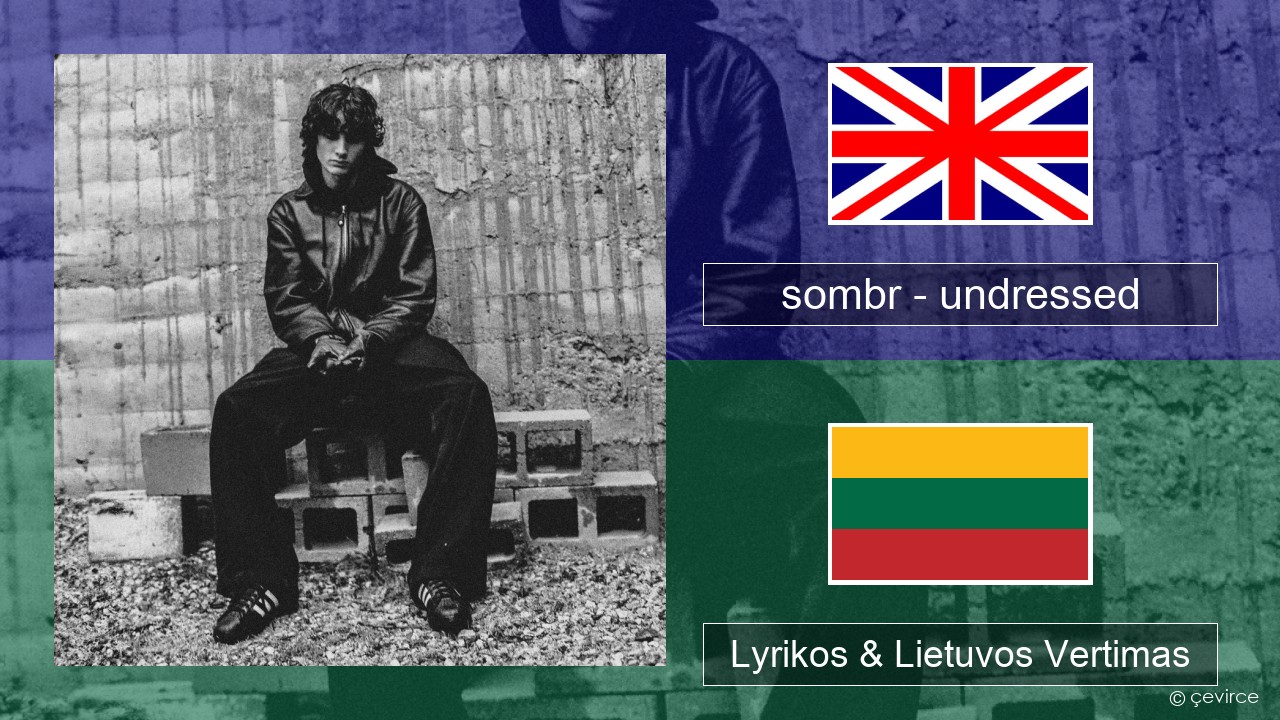 sombr – undressed Anglų Lyrikos & Lietuvos Vertimas
