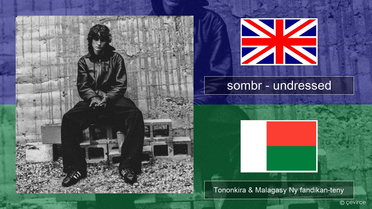 sombr – undressed Malagasy Tononkira & Malagasy Ny fandikan-teny