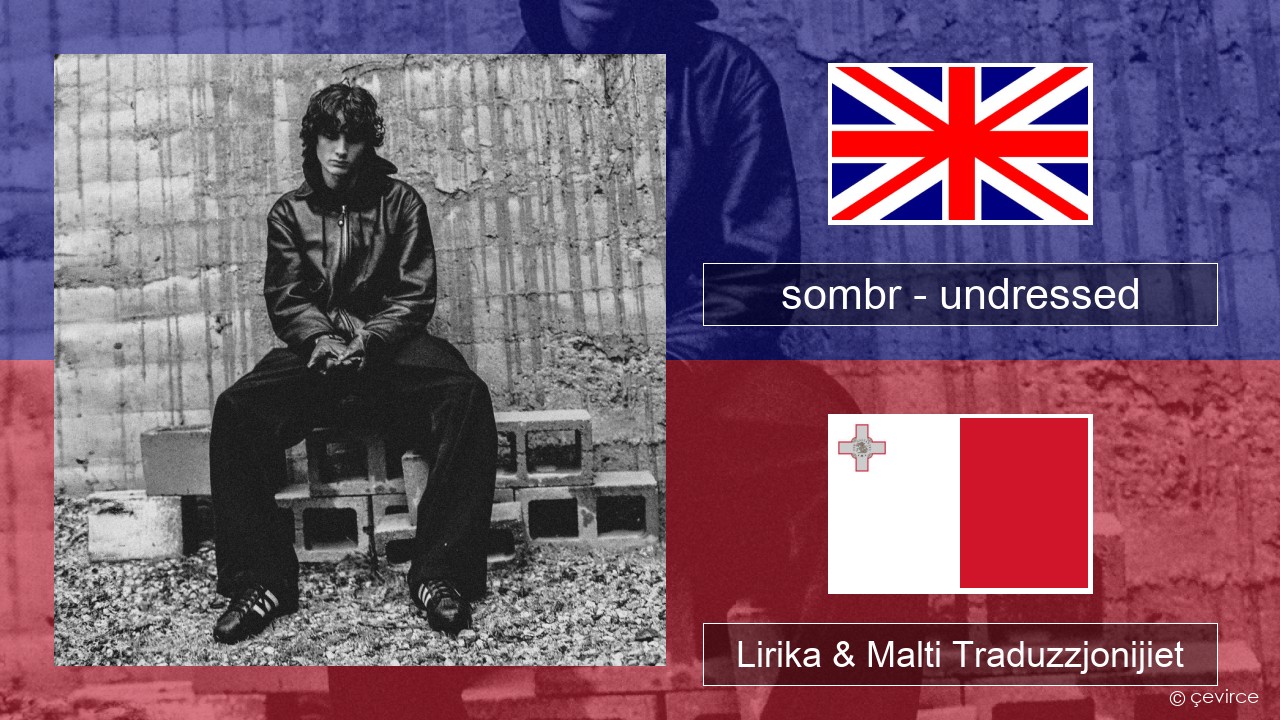 sombr – undressed Ingliż Lirika & Malti Traduzzjonijiet