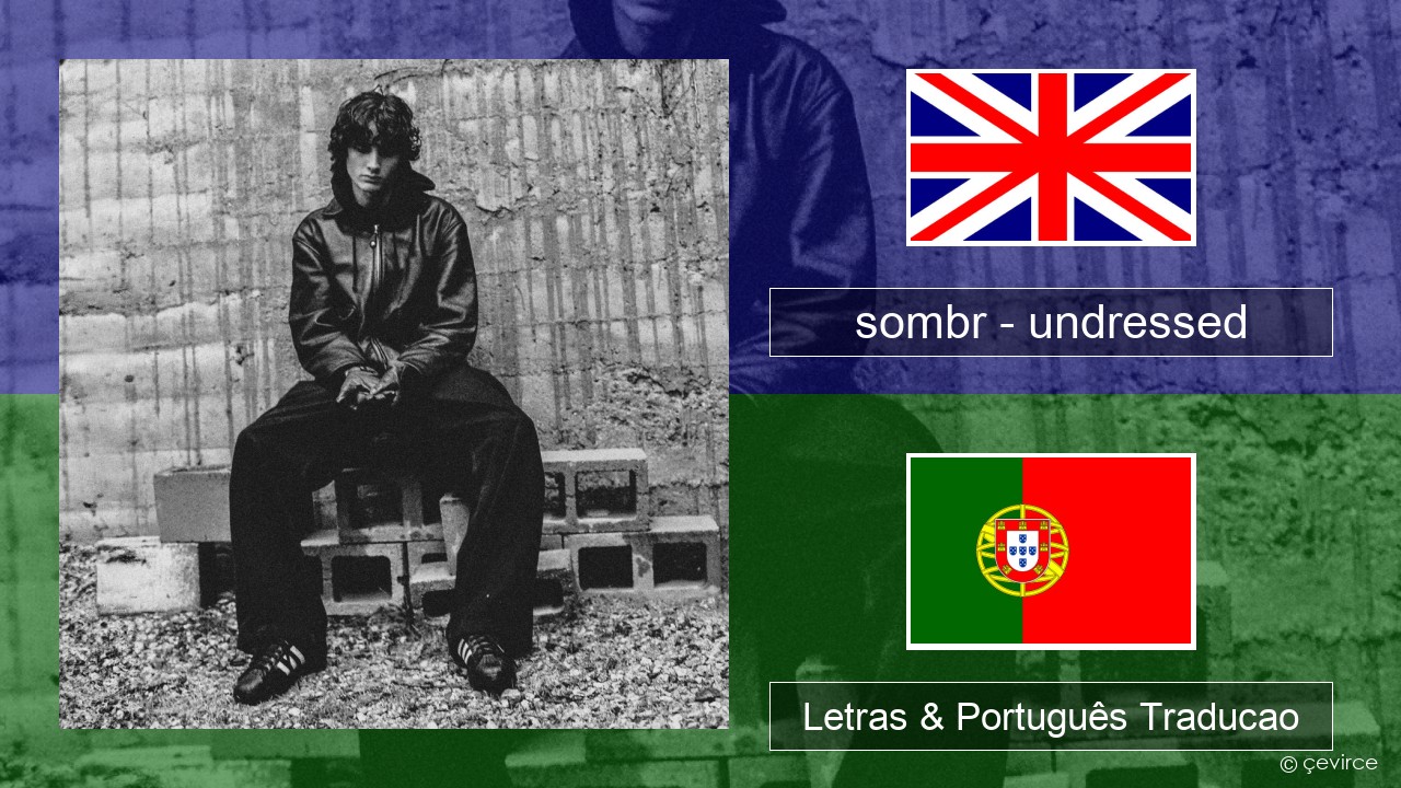 sombr – undressed Inglês Letras & Português Traducao