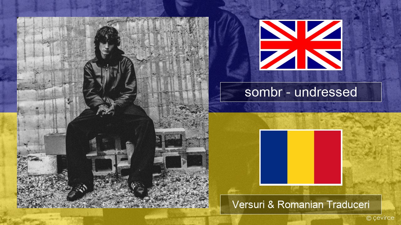 sombr – undressed Română Versuri & Romanian Traduceri