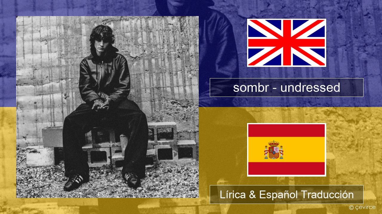 sombr – undressed Ingl Lírica & Español Traducción