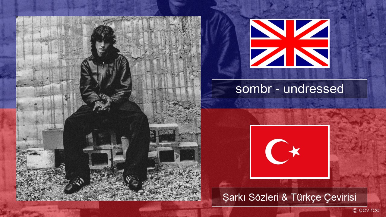 sombr – undressed İngilizce Şarkı Sözleri & Türkçe Çevirisi