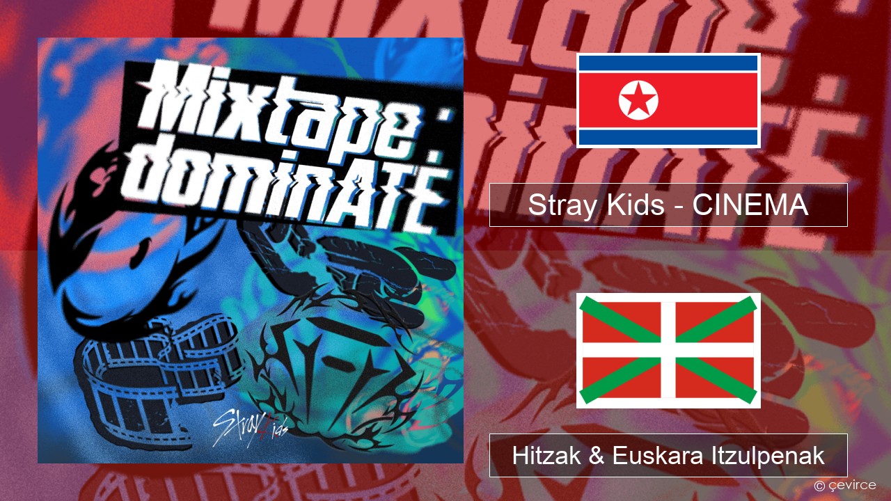 Stray Kids – CINEMA Korearra Hitzak & Euskara Itzulpenak