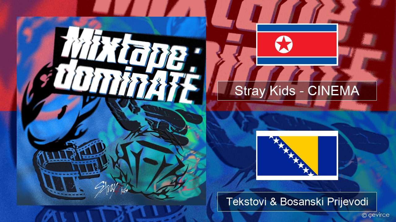 Stray Kids – CINEMA Korejski Tekstovi & Bosanski Prijevodi
