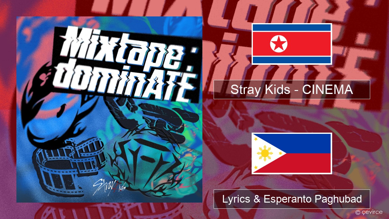 Stray Kids – CINEMA Habagatang koreya Lyrics & Esperanto Paghubad
