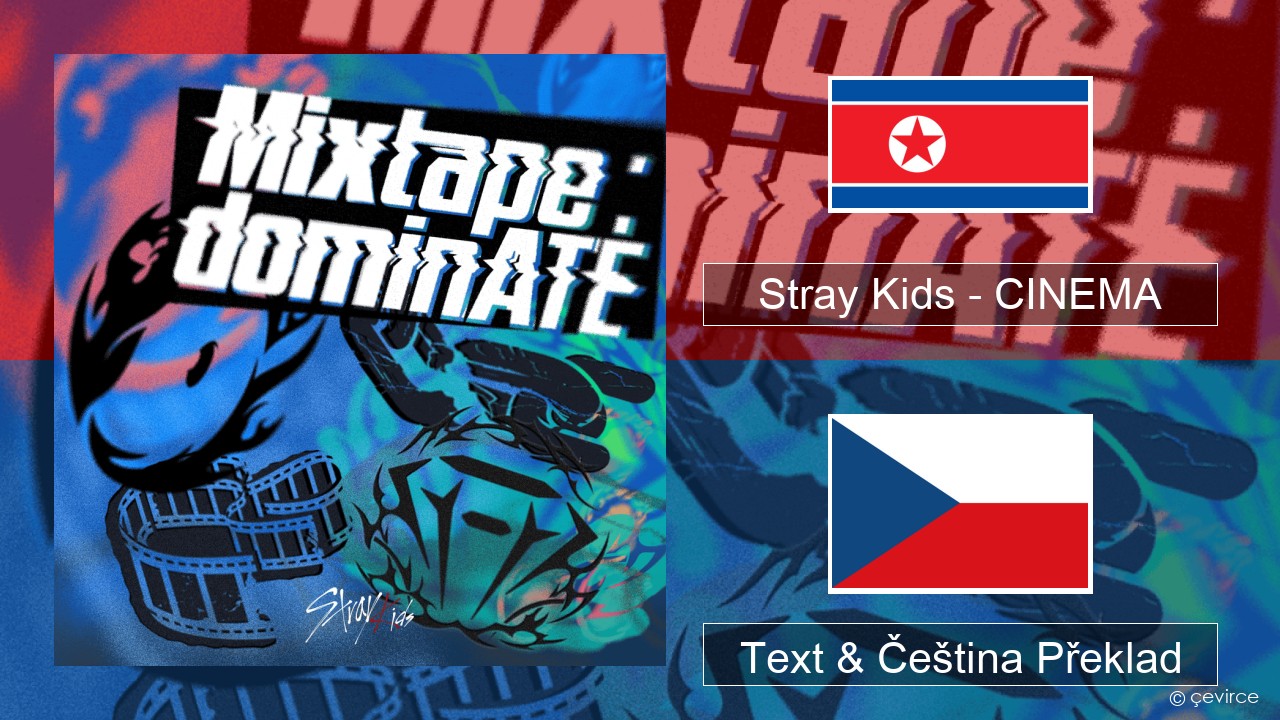 Stray Kids – CINEMA Korejský Text & Čeština Překlad