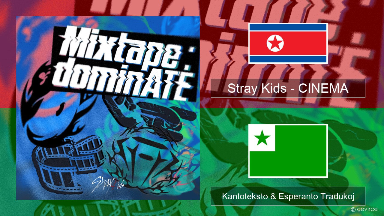 Stray Kids – CINEMA Korea Kantoteksto & Esperanto Tradukoj