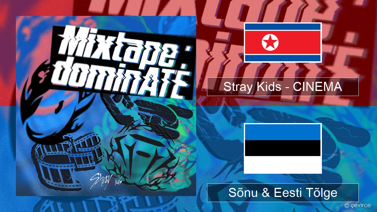 Stray Kids – CINEMA Korea Sõnu & Eesti Tõlge