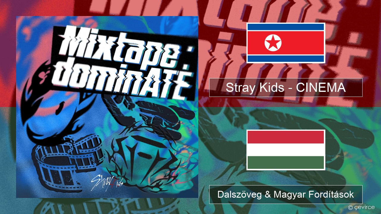 Stray Kids – CINEMA Koreai Dalszöveg & Magyar Fordítások