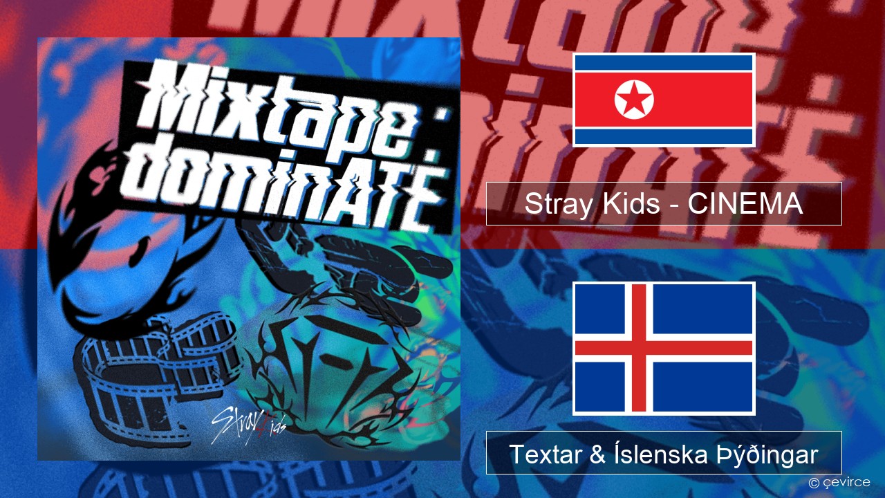 Stray Kids – CINEMA Kóreska Textar & Íslenska Þýðingar