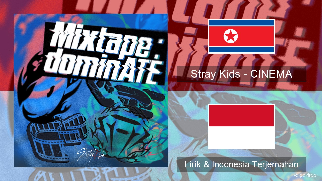 Stray Kids – CINEMA Korea Lirik & Indonesia Terjemahan