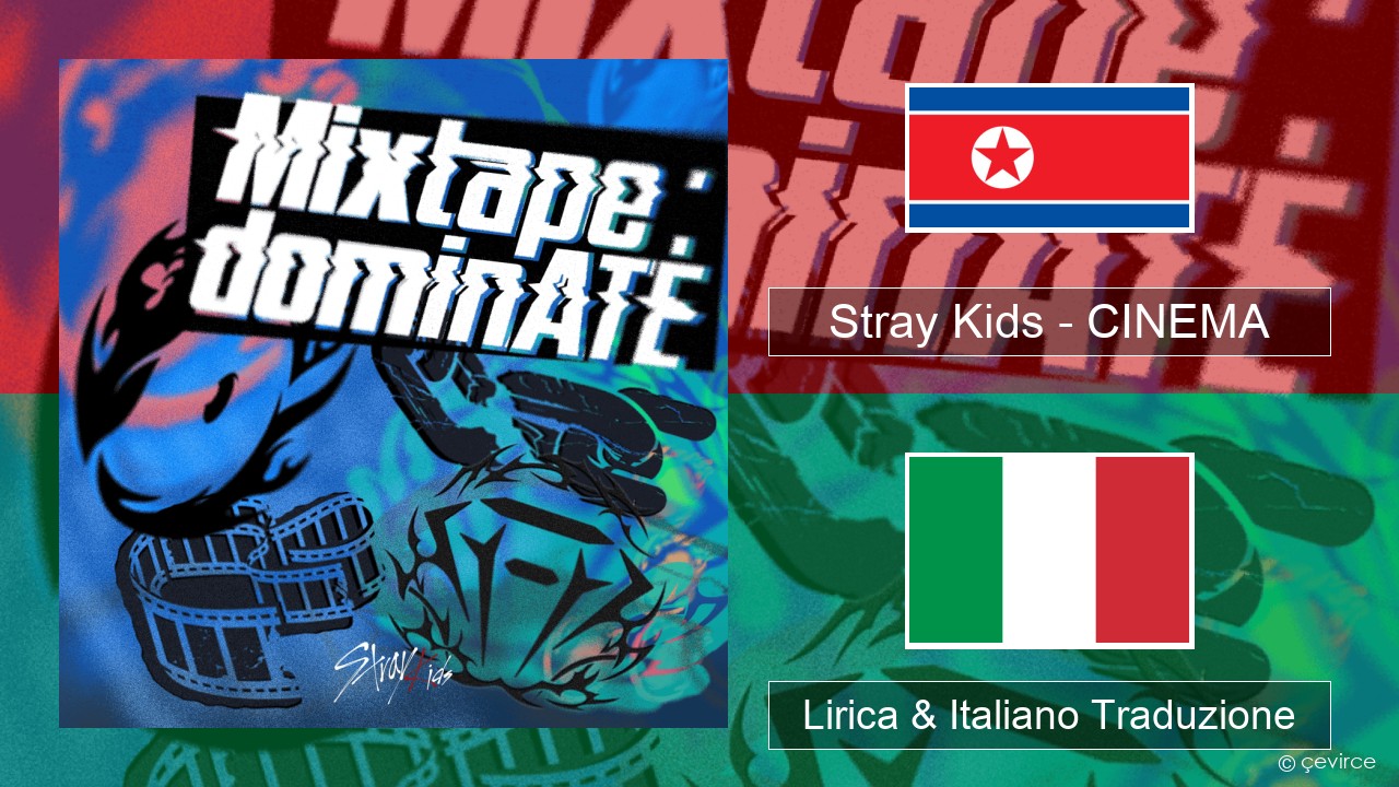 Stray Kids – CINEMA Coreano Lirica & Italiano Traduzione