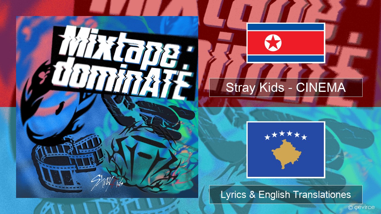 Stray Kids – CINEMA Coreanica Lyrics & English Translationes