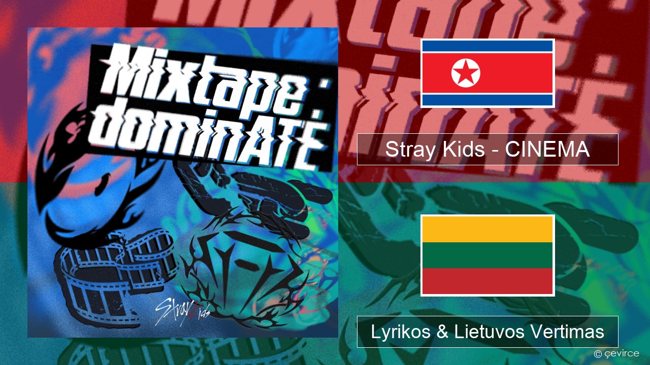 Stray Kids – CINEMA Korėjos Lyrikos & Lietuvos Vertimas