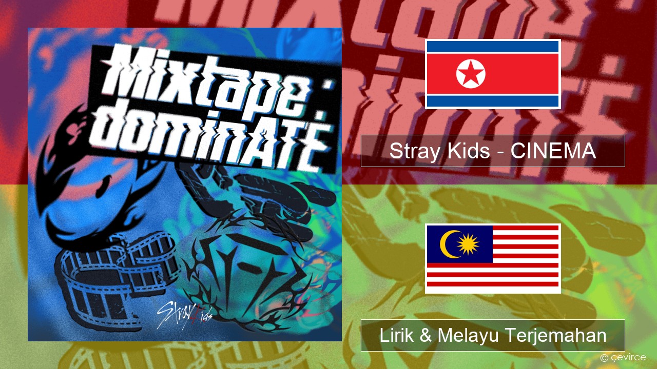 Stray Kids – CINEMA Korea Lirik & Melayu (Malay) Terjemahan
