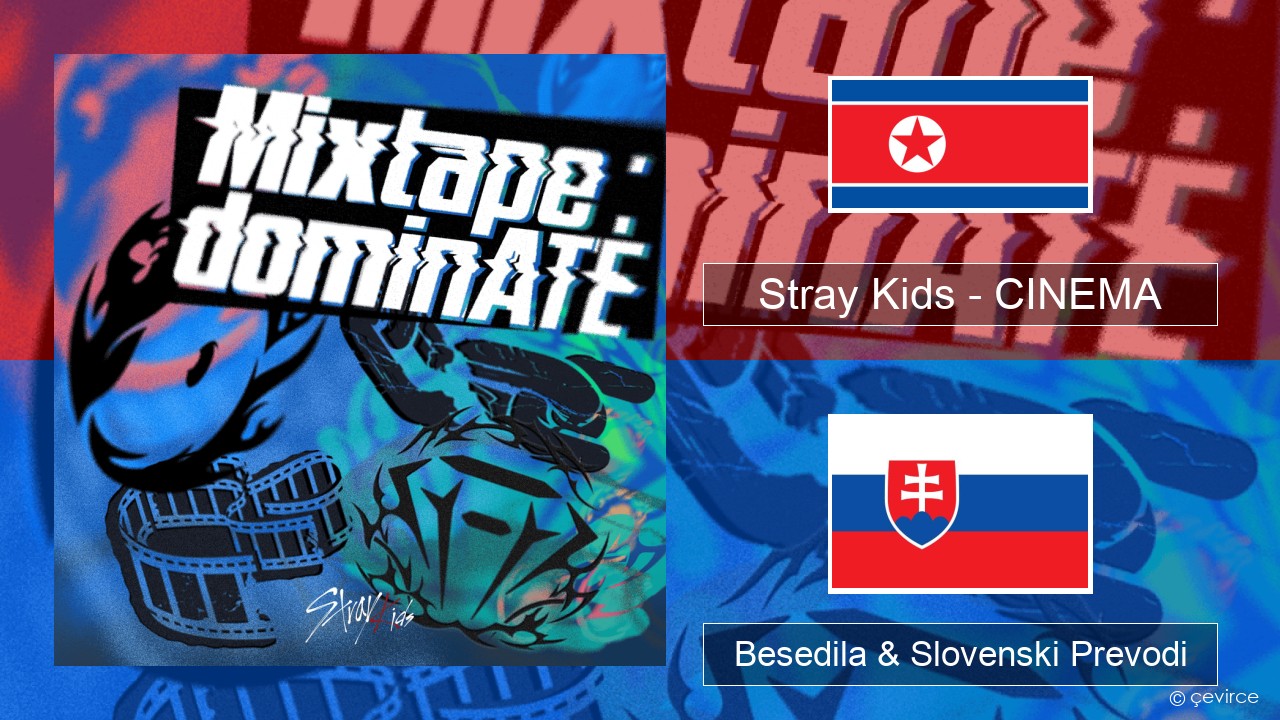 Stray Kids – CINEMA Korejski Besedila & Slovenski Prevodi