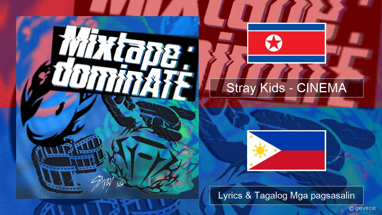 Stray Kids – CINEMA Koreano Lyrics & Tagalog Mga pagsasalin