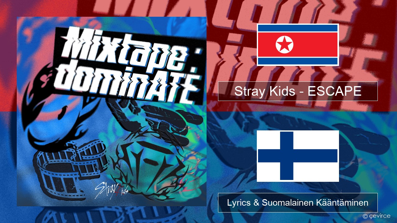 Stray Kids – ESCAPE Korea Lyrics & Suomalainen Kääntäminen
