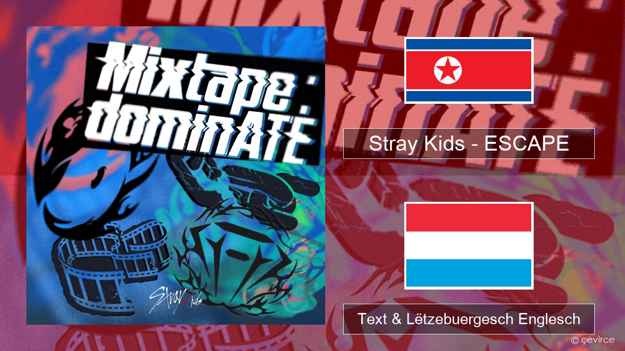 Stray Kids – ESCAPE Um spaweck Text & Lëtzebuergesch Englesch