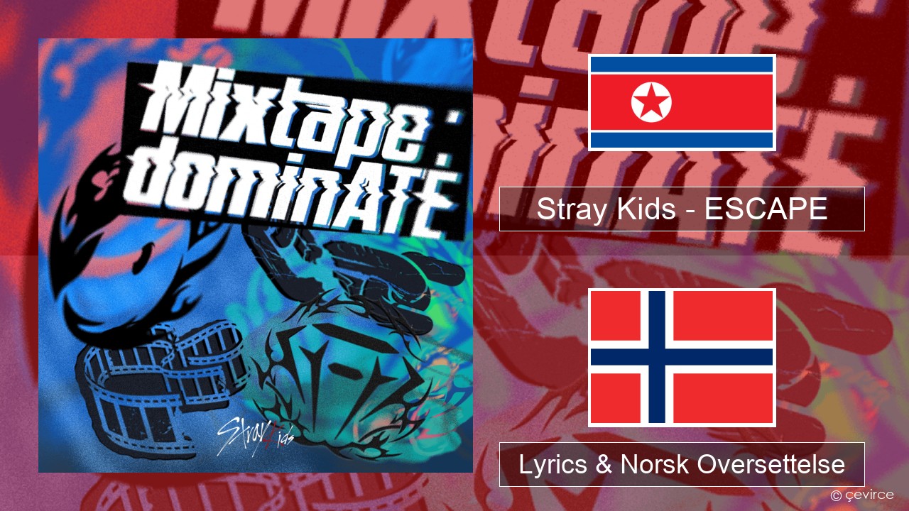 Stray Kids – ESCAPE Korea Lyrics & Norsk Oversettelse