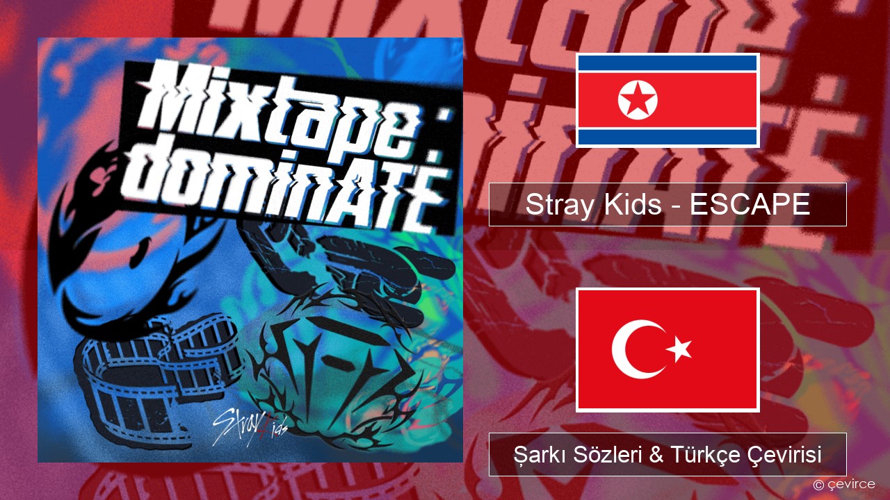 Stray Kids – ESCAPE Korece Şarkı Sözleri & Türkçe Çevirisi