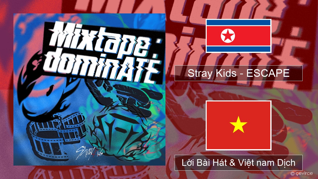 Stray Kids – ESCAPE Hàn quốc Lời Bài Hát & Việt nam Dịch