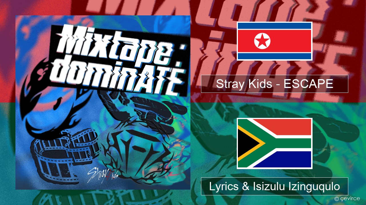 Stray Kids – ESCAPE Isi-korea Lyrics & Isizulu Izinguqulo