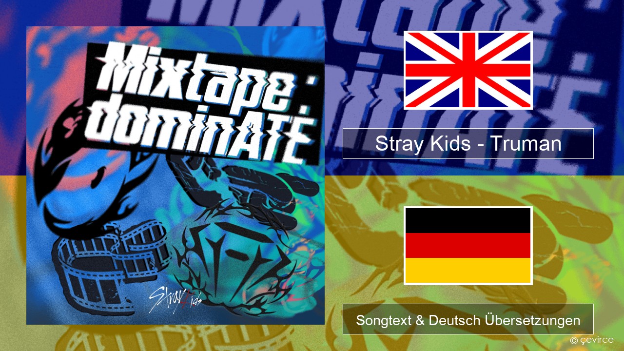 Stray Kids – Truman Englisch Songtext & Deutsch Übersetzungen
