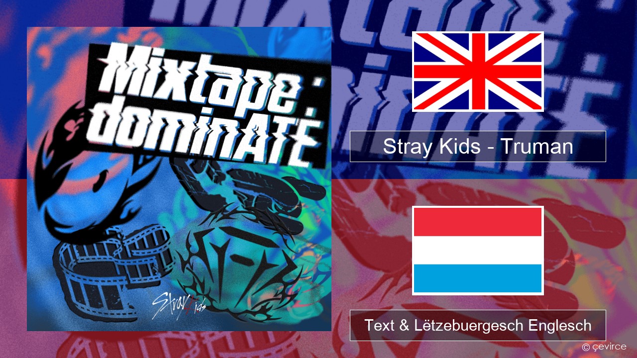 Stray Kids – Truman Englisch Text & Lëtzebuergesch Englesch