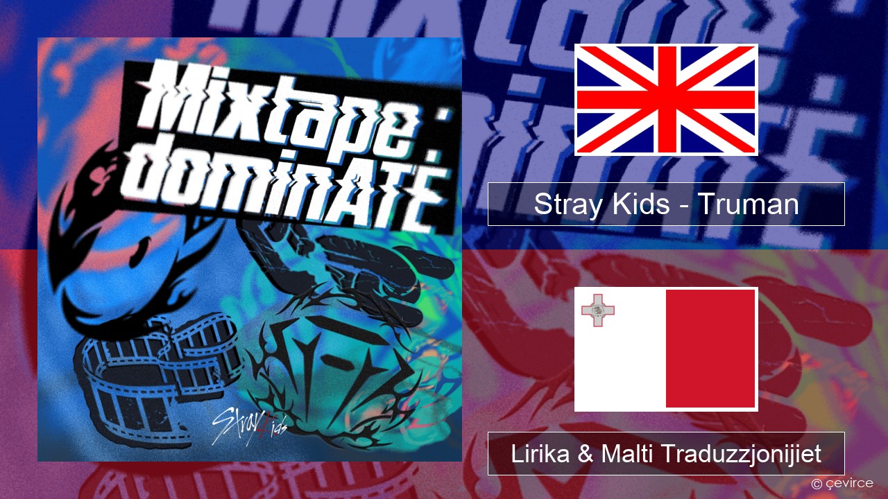 Stray Kids – Truman Ingliż Lirika & Malti Traduzzjonijiet