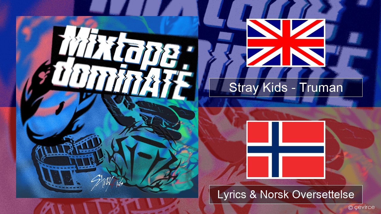 Stray Kids – Truman Engelsk Lyrics & Norsk Oversettelse