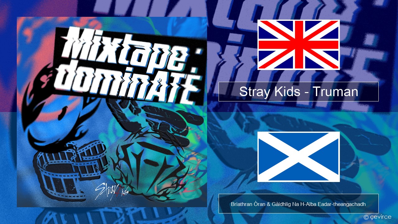 Stray Kids – Truman Gaelic Briathran Òran & Gàidhlig Na H-Alba Eadar-theangachadh