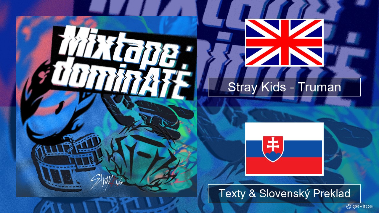 Stray Kids – Truman Anglický Texty & Slovenský Preklad