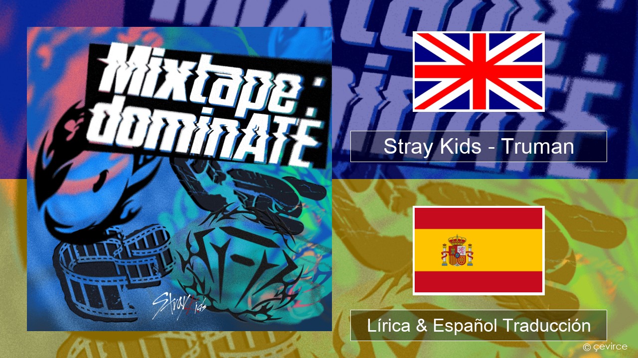 Stray Kids – Truman Ingl Lírica & Español Traducción