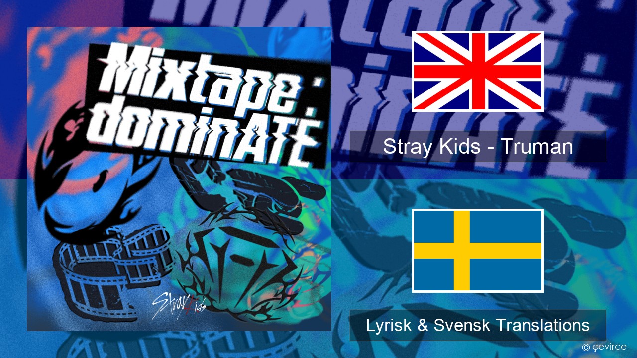 Stray Kids – Truman Engelsk Lyrisk & Svensk Translations