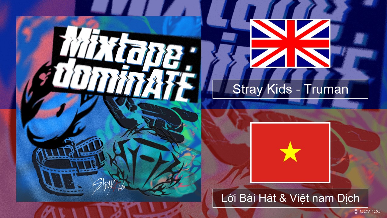 Stray Kids – Truman Tiếng anh Lời Bài Hát & Việt nam Dịch
