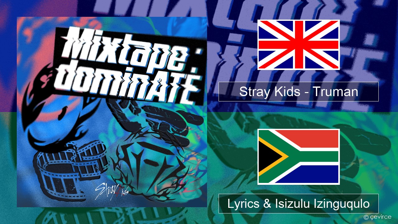 Stray Kids – Truman Isizulu Lyrics & Isizulu Izinguqulo