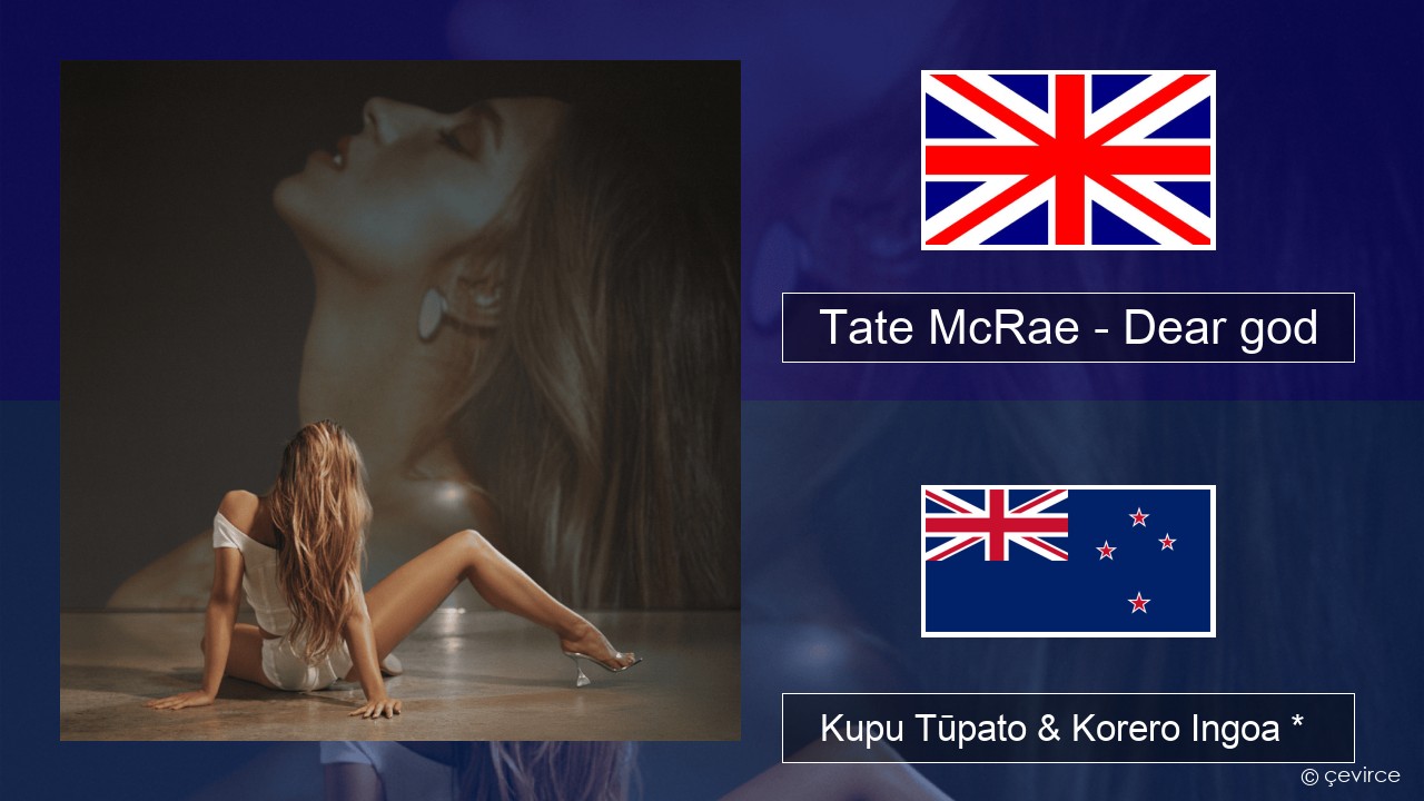 Tate McRae – Dear god Ingoa *  Kupu Tūpato & Korero Ingoa *