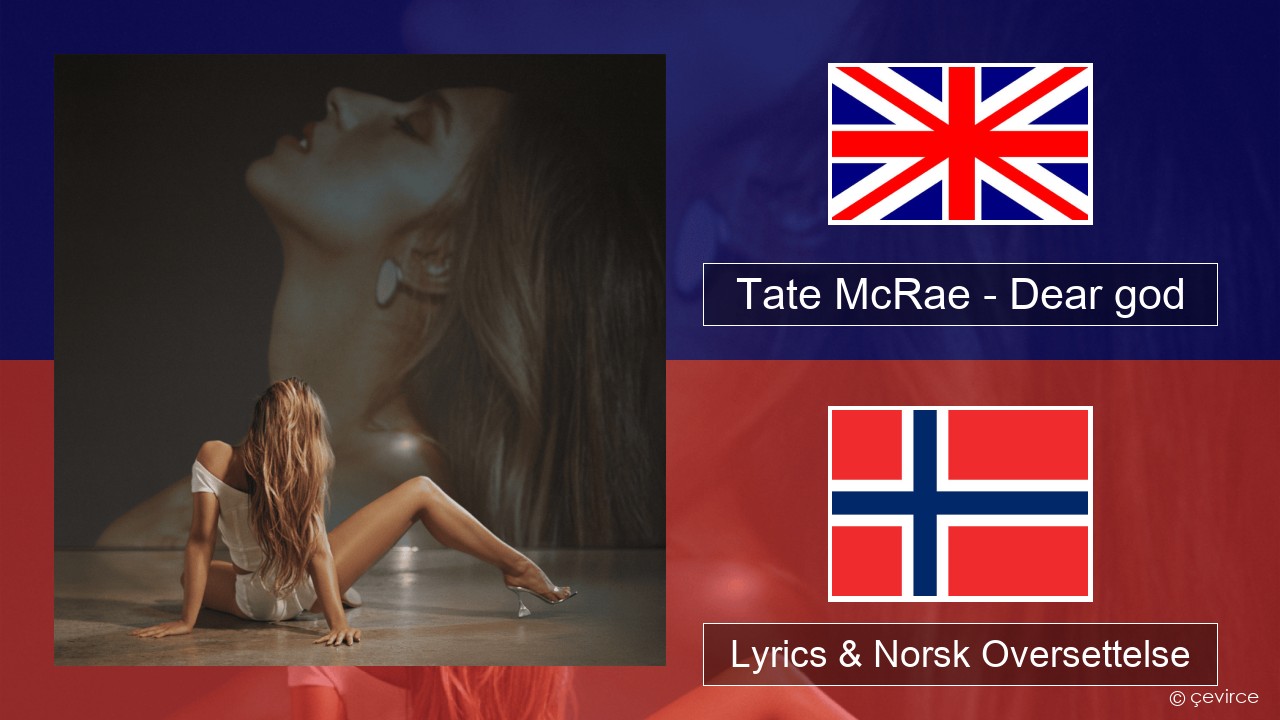 Tate McRae – Dear god Engelsk Lyrics & Norsk Oversettelse