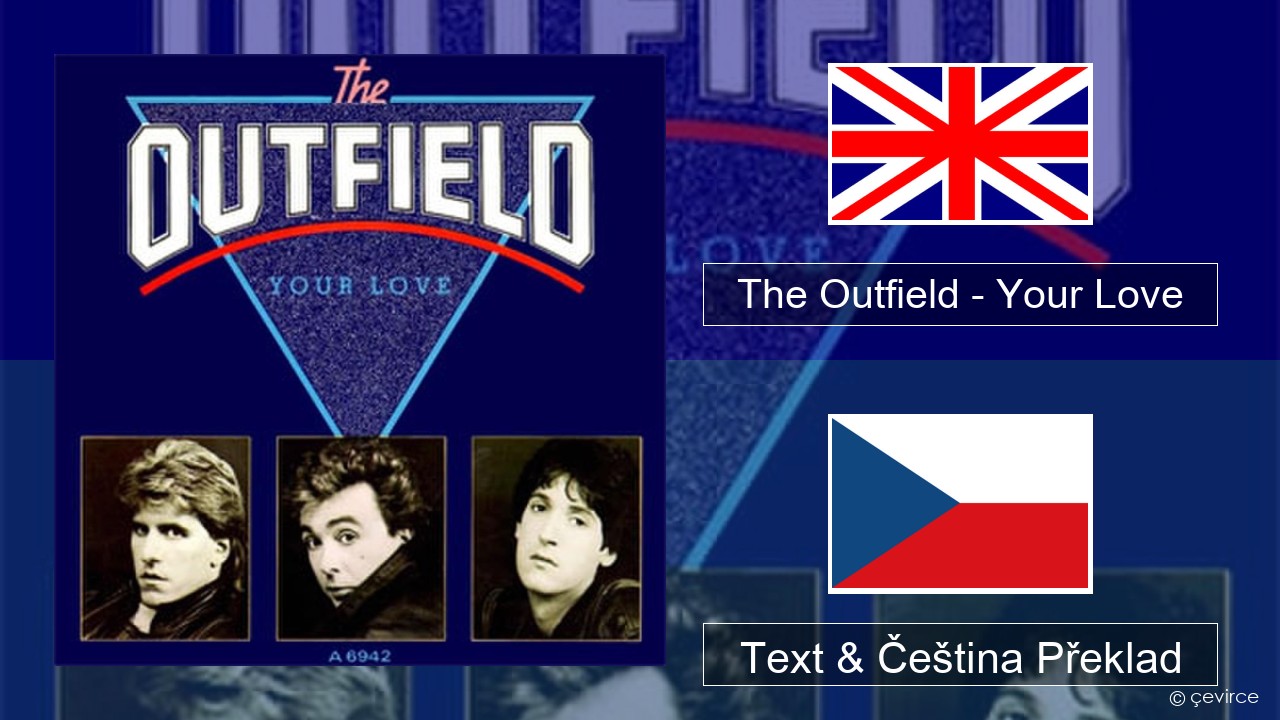 The Outfield – Your Love Anglický Text & Čeština Překlad