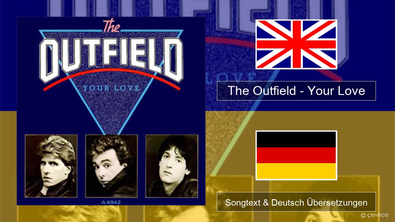 The Outfield – Your Love Englisch Songtext & Deutsch Übersetzungen