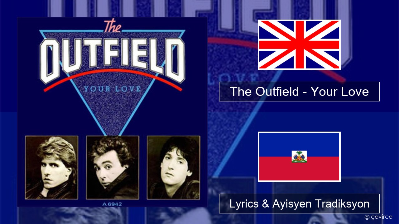The Outfield – Your Love Angle Lyrics & Ayisyen Tradiksyon