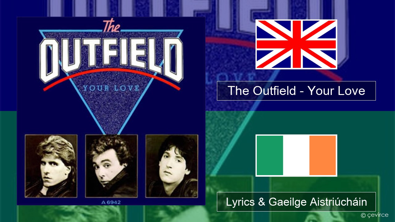 The Outfield – Your Love Béarla Lyrics & Gaeilge Aistriúcháin