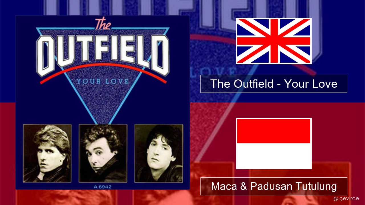 The Outfield – Your Love Sing Maca & Padusan Tutulung