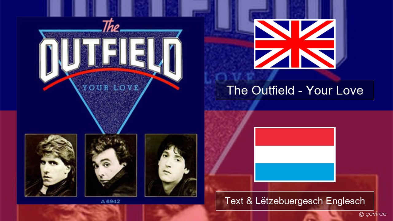 The Outfield – Your Love Englisch Text & Lëtzebuergesch Englesch