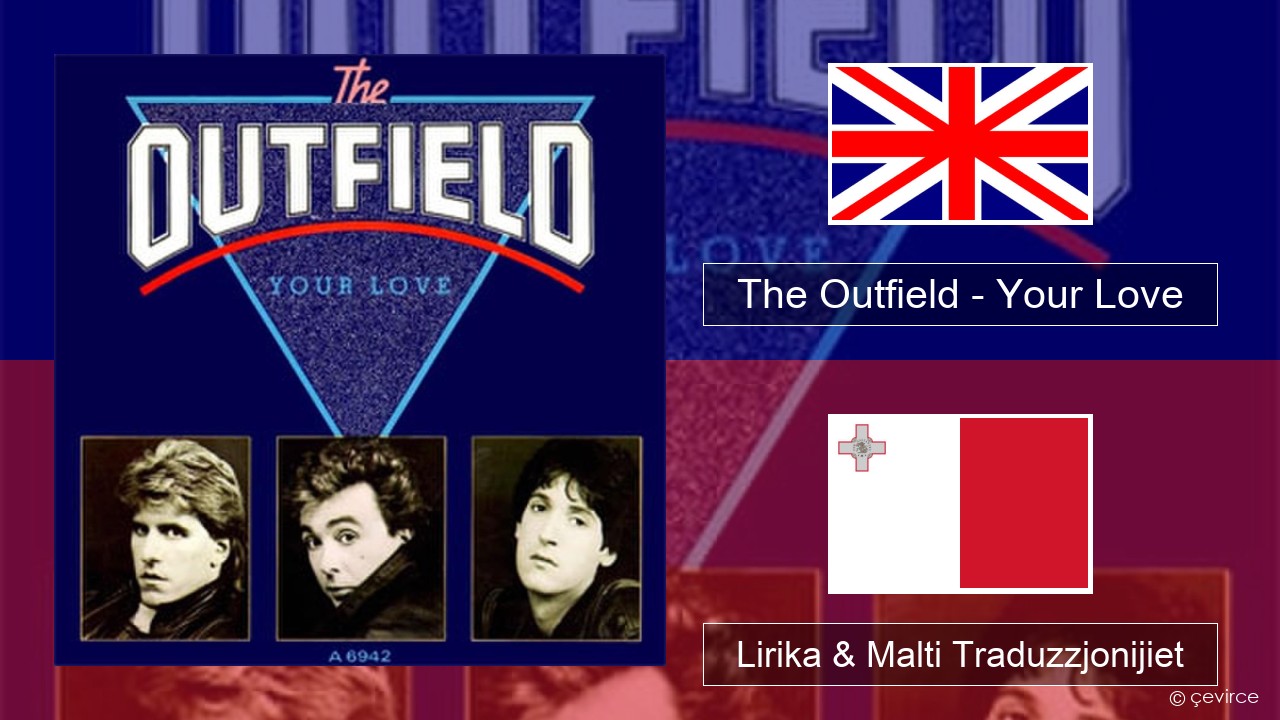 The Outfield – Your Love Ingliż Lirika & Malti Traduzzjonijiet