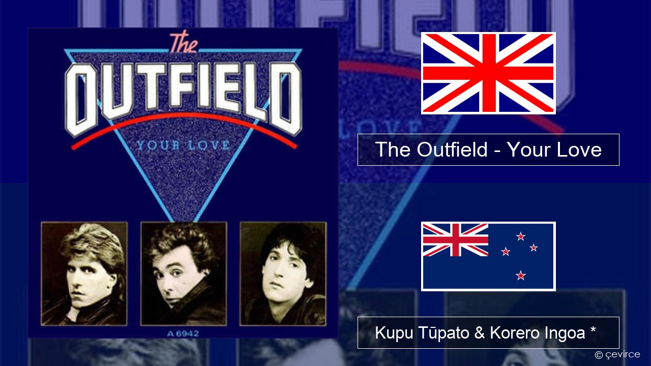The Outfield – Your Love Ingoa *  Kupu Tūpato & Korero Ingoa *